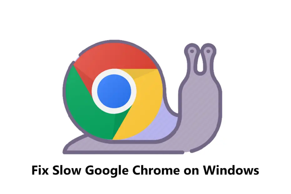 Fix Slow Google Chrome on Windows 11 or 10