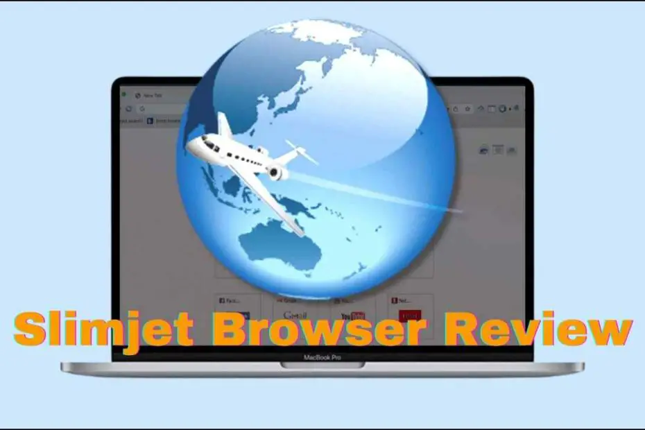SlimJet Browser Review: Is it Safe, Better than Chrome? FAQ