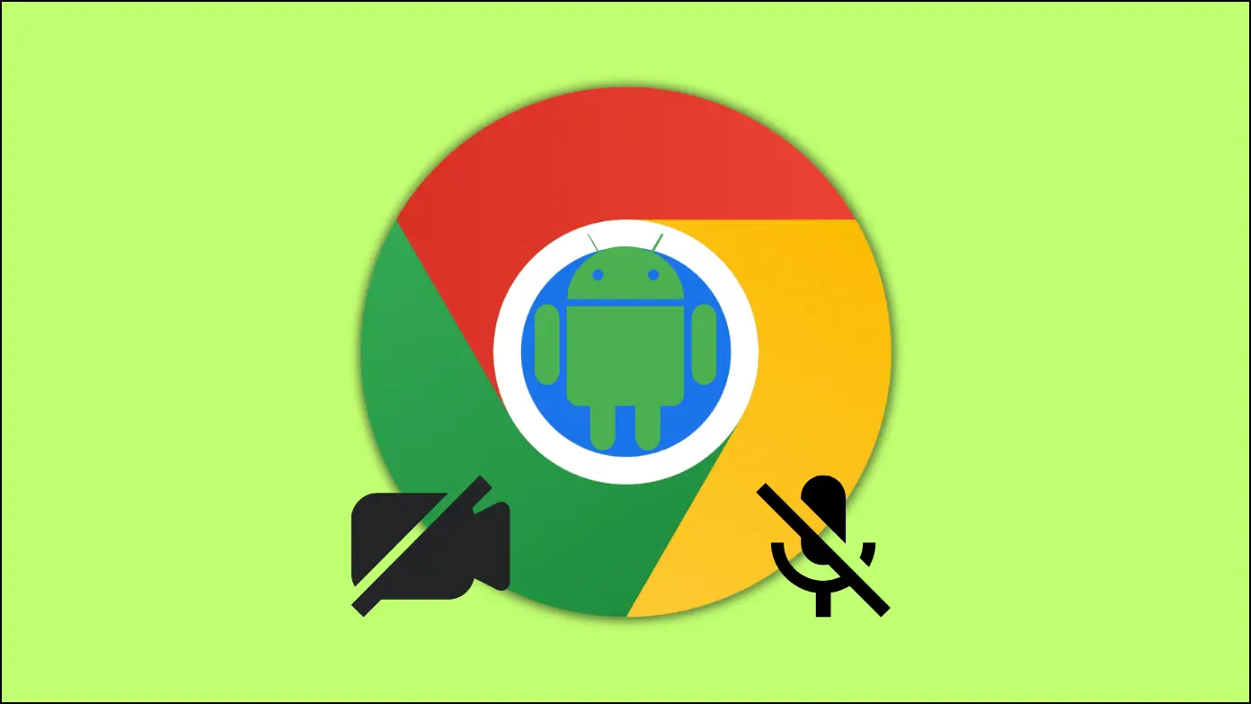 3 Ways to Disable Camera & Mic Access for Chrome Android